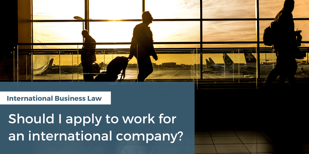 The Pros and Cons of Working for an International Company