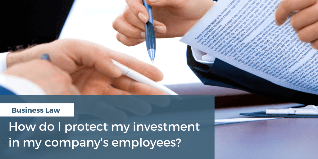 how do i protect my investment in my employees