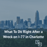 What To Do Right After a Wreck on I-77 in Charlotte