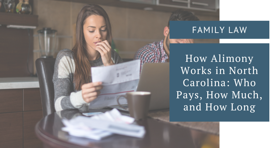 How Alimony Works in North Carolina: Who Pays, How Much, and How Long